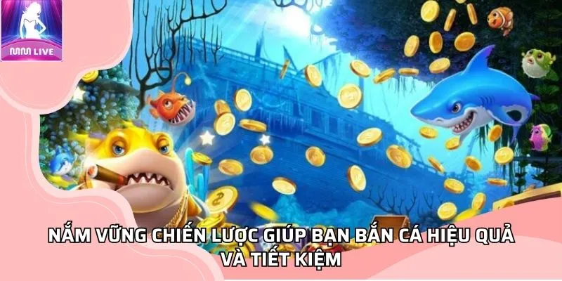 Nắm vững chiến lược giúp bạn bắn cá hiệu quả và tiết kiệm Nắm vững chiến lược giúp bạn bắn cá hiệu quả và tiết kiệm