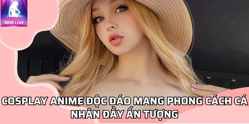 Cosplay anime độc đáo mang phong cách cá nhân đầy ấn tượng Cosplay anime độc đáo mang phong cách cá nhân đầy ấn tượng