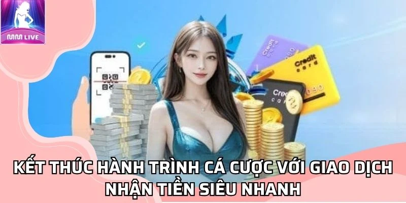 ket-thuc-hanh-trinh-ca-cuoc-voi-giao-dich-nhan-tien-sieu-nhanh