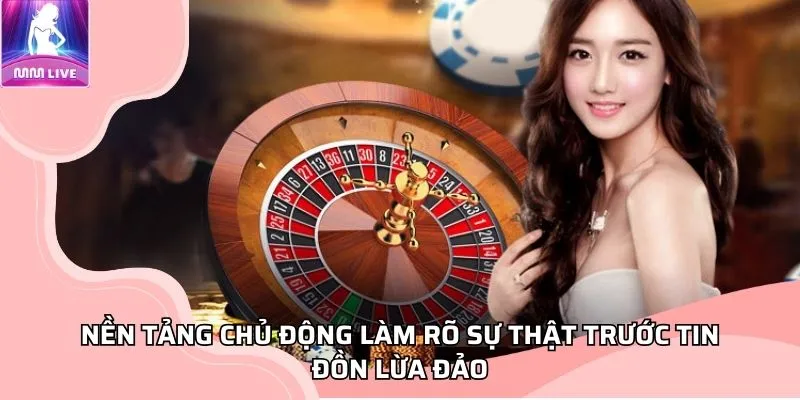 Nền tảng chủ động làm rõ sự thật trước tin đồn MMLIVE lừa đảo Nền tảng chủ động làm rõ sự thật trước tin đồn MMLIVE lừa đảo