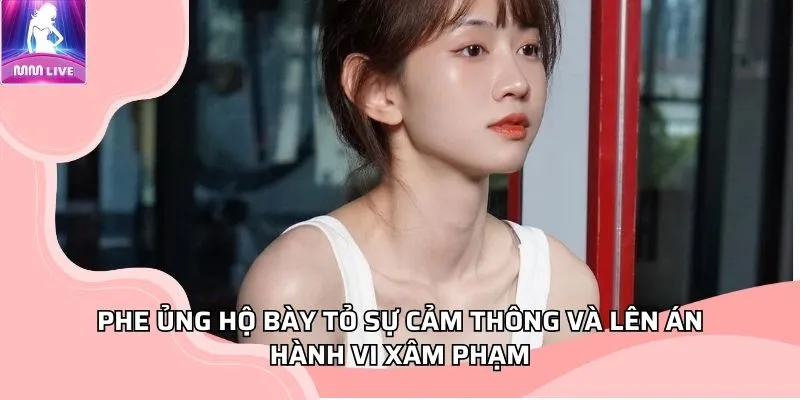 Phe ủng hộ bày tỏ sự cảm thông và lên án hành vi xâm phạm Phe ủng hộ bày tỏ sự cảm thông và lên án hành vi xâm phạm
