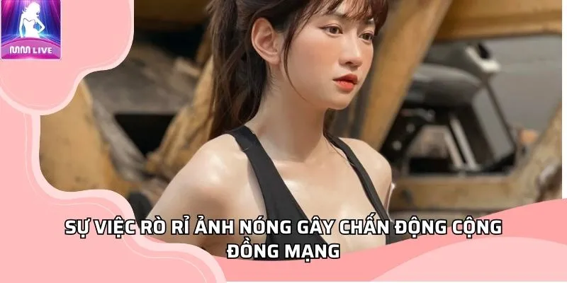 Sự việc rò rỉ ảnh nóng Lê Bống gây chấn động cộng đồng mạng Sự việc rò rỉ ảnh nóng Lê Bống gây chấn động cộng đồng mạng