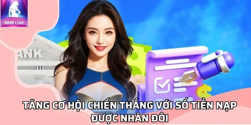 tang-co-hoi-chien-thang-voi-so-tien-nap-duoc-nhan-doi