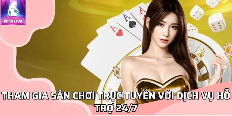 tham-gia-san-choi-truc-tuyen-voi-dich-vu-ho-tro-24-7