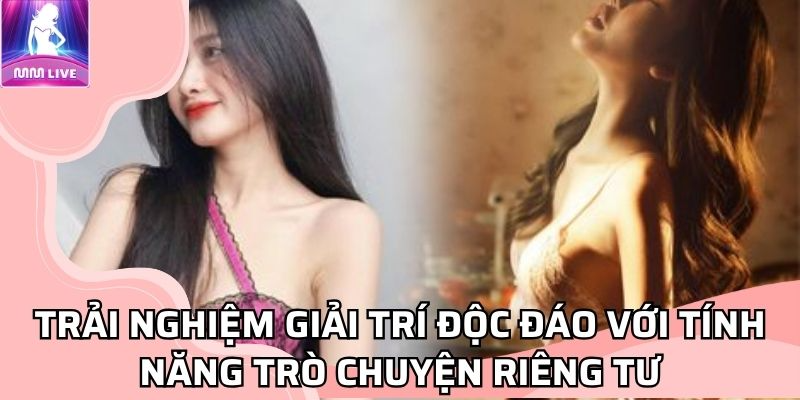 Trải nghiệm giải trí độc đáo với tính năng trò chuyện riêng tư Trải nghiệm giải trí độc đáo với tính năng trò chuyện riêng tư
