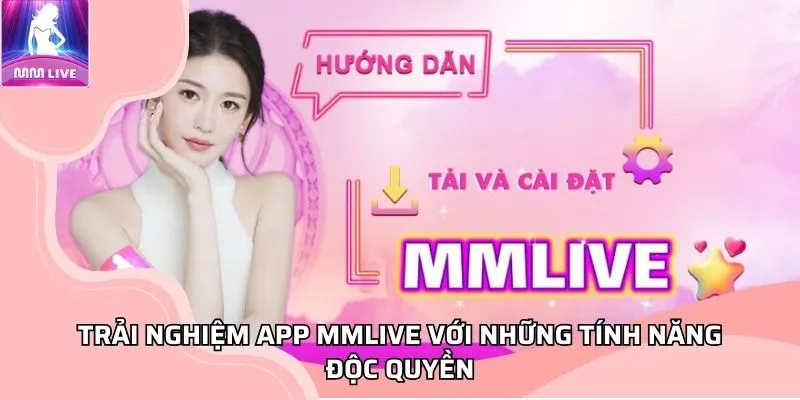 Trải nghiệm app MMLIVE với những tính năng độc quyền Trải nghiệm app MMLIVE với những tính năng độc quyền